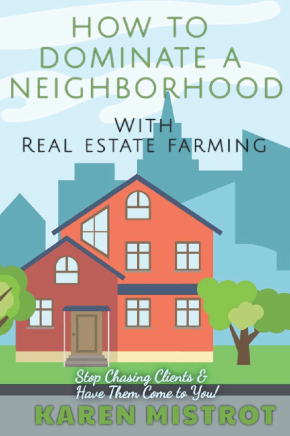 How to Dominate a Neighborhood with Real Estate Farming Business, Finance & Career