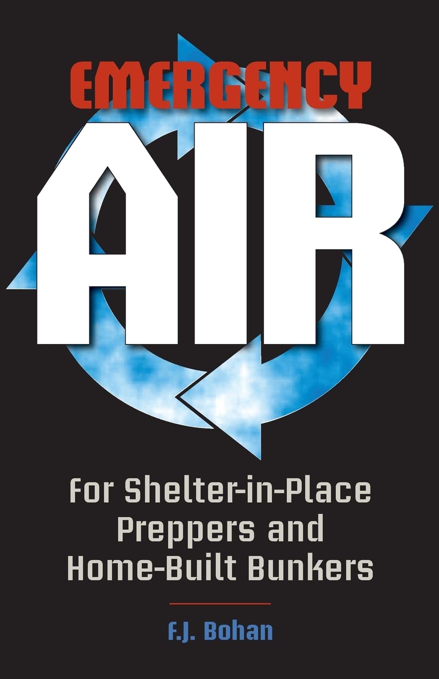 Emergency Air: For Shelter-in-Place Preppers and Home-Built Bunkers Hobbies & Crafts