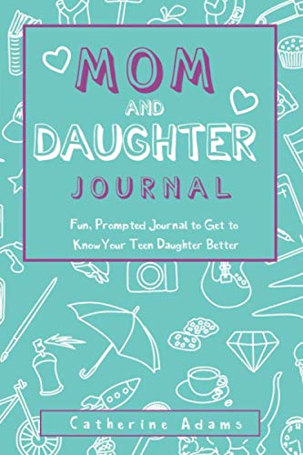 Mom & Daughter Journal: Fun, Prompted Journal to Get to Know Your Teen Daughter Better, Journal for Teen Girls and Moms (Fun Parent and Teen Bonding Journals) Parents & Children