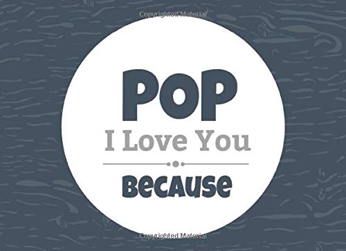 Pop I Love You Because: Prompted Fill In Blank I Love You Book for Pop; Gift Book for Pop; Things I Love About You Book for Grandfathers, Pop ... You Book From Grandkids (I Love You Books) Parents & Children