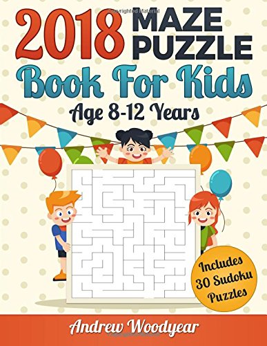 2018 Maze Puzzle Book For Kids Age 8-12 Years (2018 Kids Maze Book) Leisure & Fun
