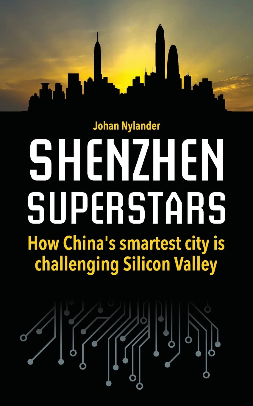 Shenzhen Superstars — How China’s smartest city is challenging Silicon Valley Business, Finance & Career