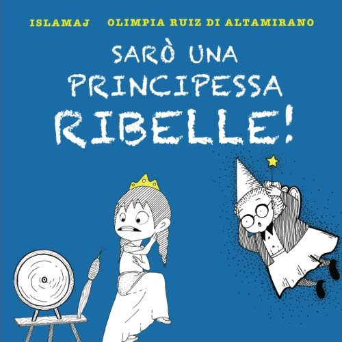 Sarò una principessa ribelle!: Io mi salvo da sola... book