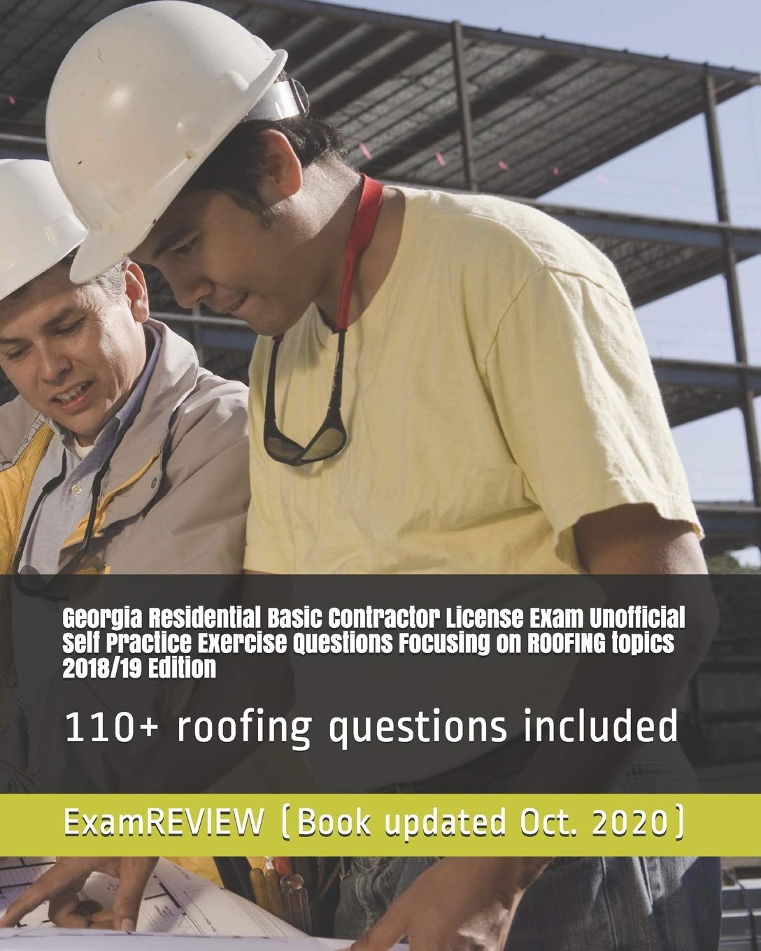 Georgia Residential Basic Contractor License Exam Unofficial Self Practice Exercise Questions Focusing on ROOFING topics 2018/19 Edition: 110+ roofing questions included Study Guides