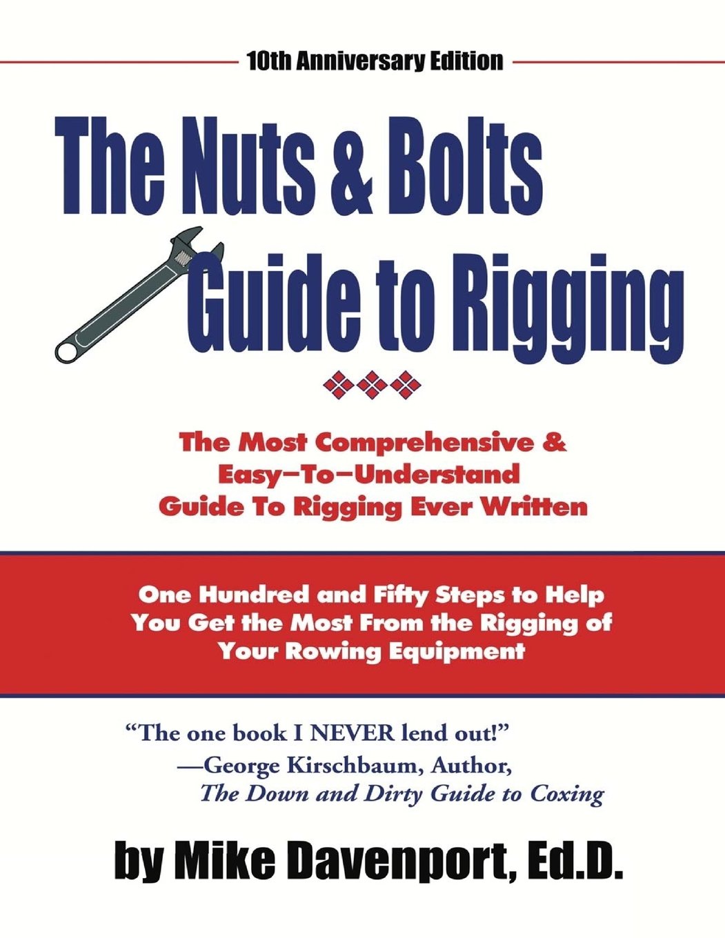Nuts and Bolts Guide To Rigging: One Hundred and Fifty Steps to help you get the most from the rigging of your rowing equipment Leisure & Fun