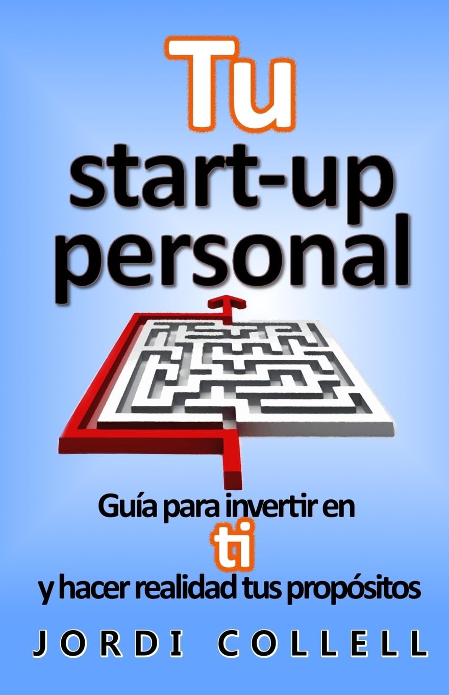 Tu start-up personal: Guía para invertir en ti y hacer realidad tus propósitos book