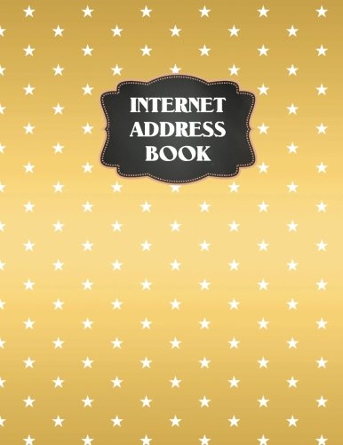 Internet Address Book: Gold Website Internet Address Login ID Password Journal Notebook Log Record Book (Internet Address Record Book Series, Band 3) Business, Finance & Career