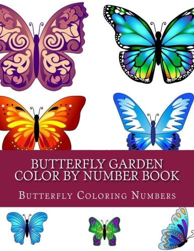 Butterfly Garden Color By Number Book: Beautiful Butterflies Stress Relieving Patterns For Relaxation Film, Art & Culture