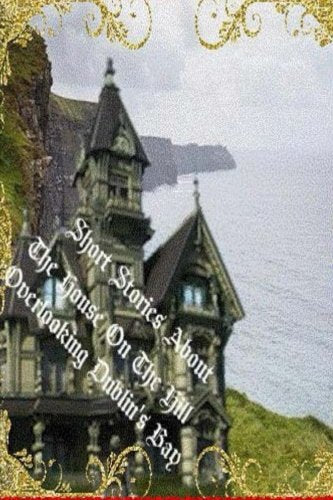 The House on the Hill Overlooking Dublin's Bay Contemporary literature