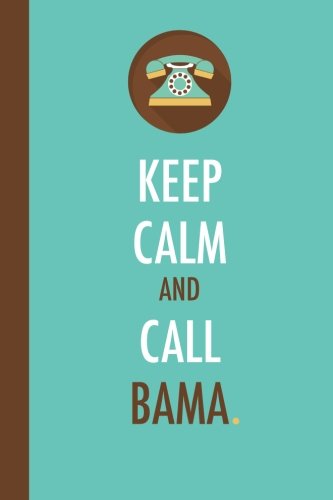 Keep Calm And Call Bama (6x9 Journal): Blue Brown, Lightly Lined, 120 Pages, Perfect for Notes, Journaling, Mother’s Day and Christmas Parents & Children
