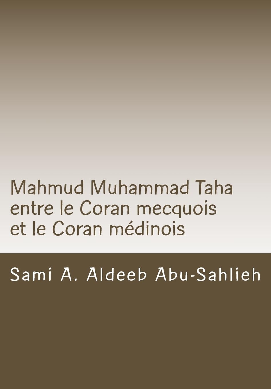 Mahmud Muhammad Taha: Mahmud Muhammad Taha entre le Coran mecquois et le Coran médinois book