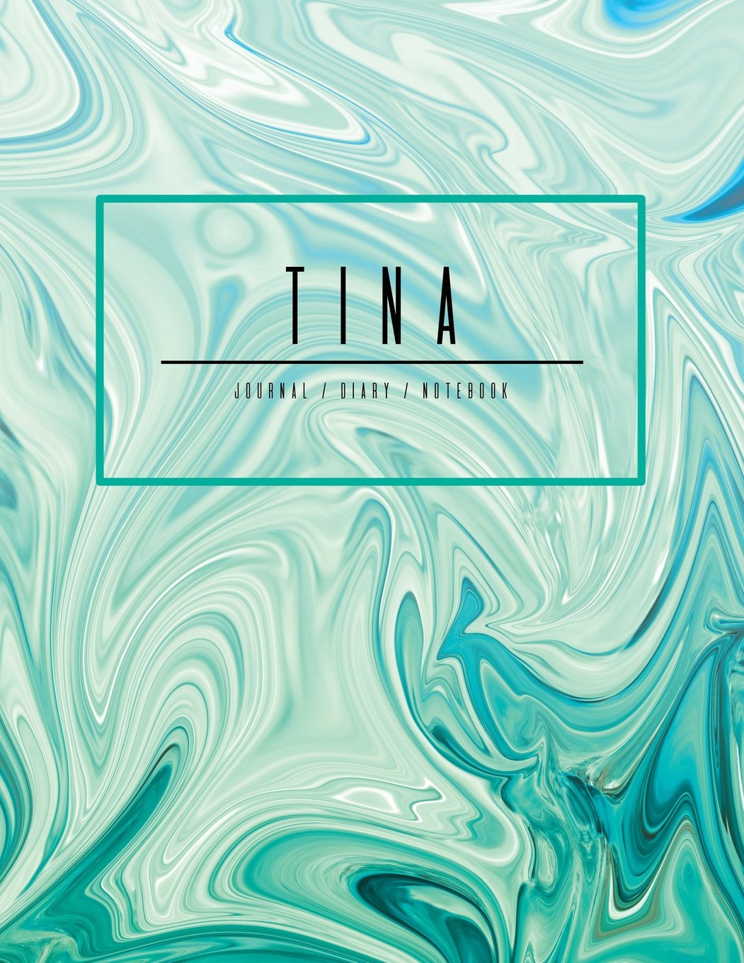 Tina Journal Diary Notebook: Teal Turquoise Personalized Journal Gift, Minimalist Marble Cover 8.5 x 11 (Gift Journal For Women And Girls) Books