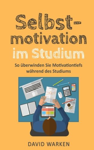 Selbstmotivation im Studium: So überwindest Du Motivationstiefs während des Studiums book