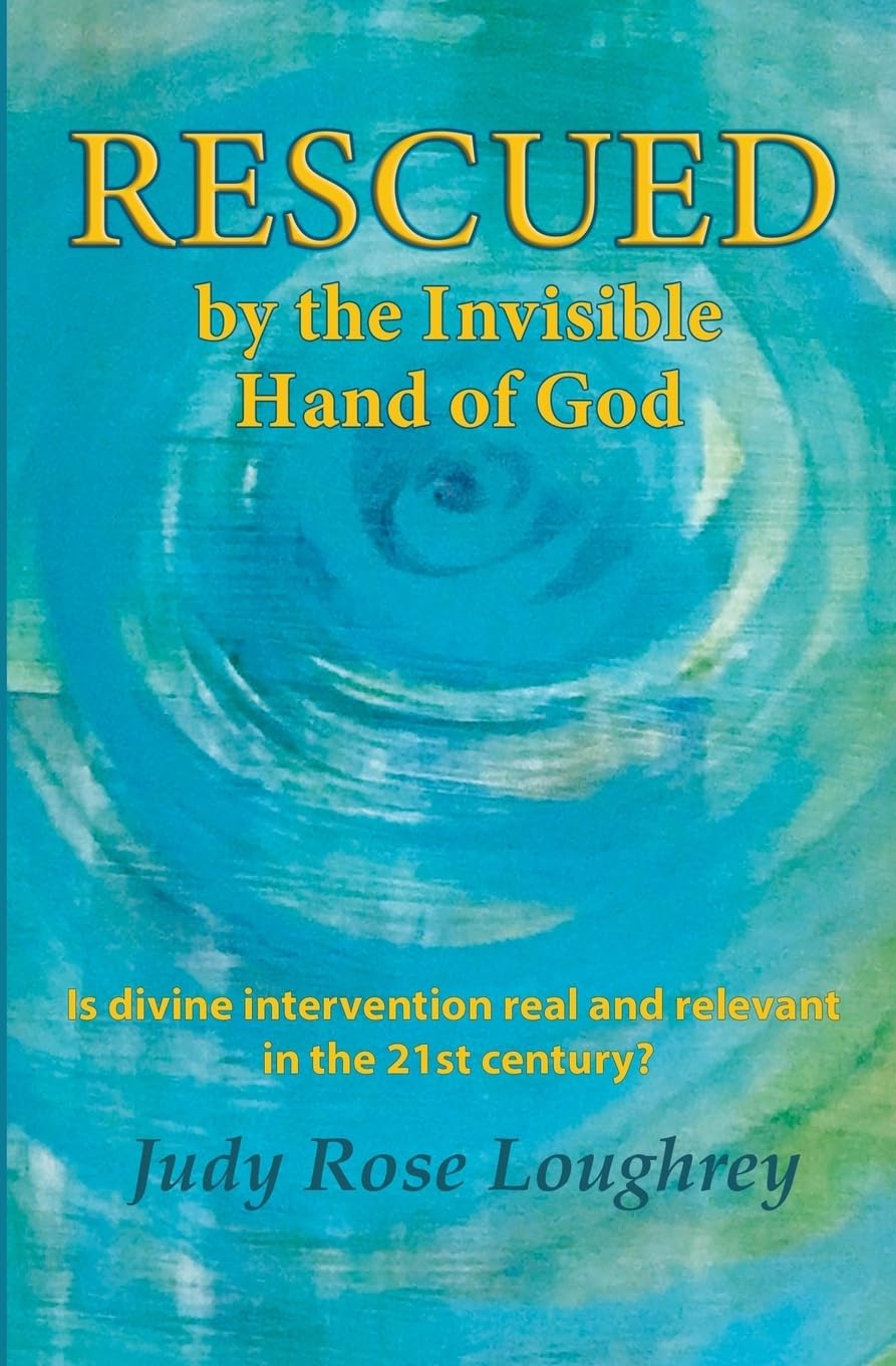 Rescued by the Invisible Hand of God: Is Divine Intervention Real and Relevant in the 21st Century? Religion & Esotericism