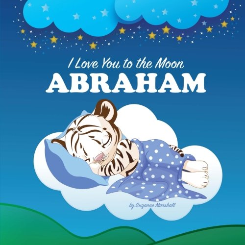 I Love You to the Moon, Abraham: Bedtime Story & Personalized Book (Bedtime Stories, Goodnight Poems, Bedtime Stories for Kids, Personalized Books, Personalized Gifts) Novels & Short Stories