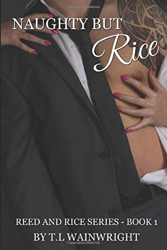 Naughty But Rice (REED AND RICE SERIES, Band 1) New Adult