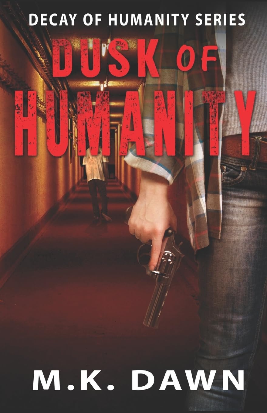 Dusk of Humanity: Book 1 in the Dusk of Humanity Series (Decay of Humanity Series, Band 1) Dystopia & Post-Apocalypse