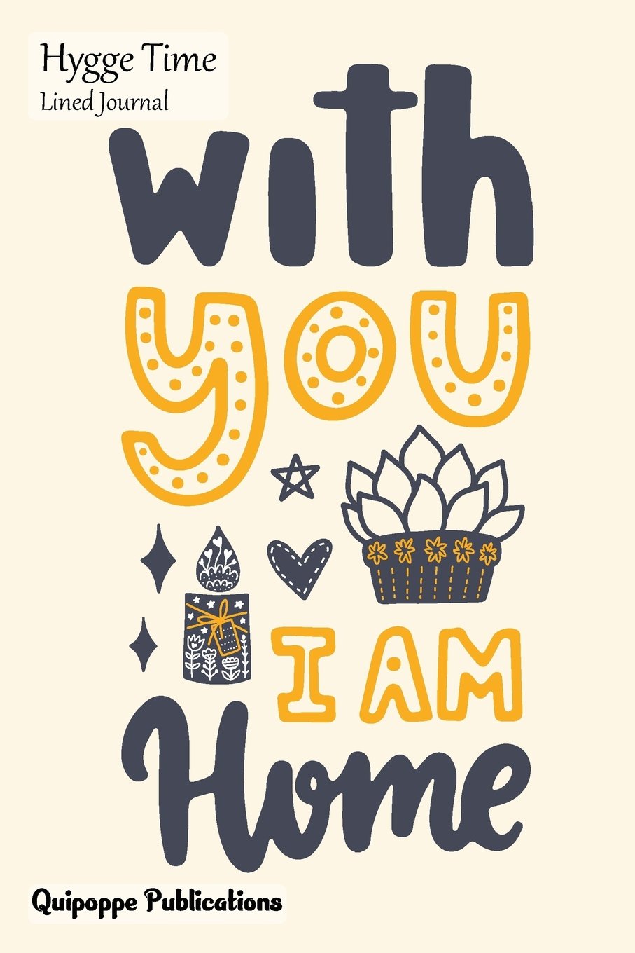 Hygge Time Lined Journal: Illustrated Medium College Ruled Notebook With With You I Am Home Cover Self-help