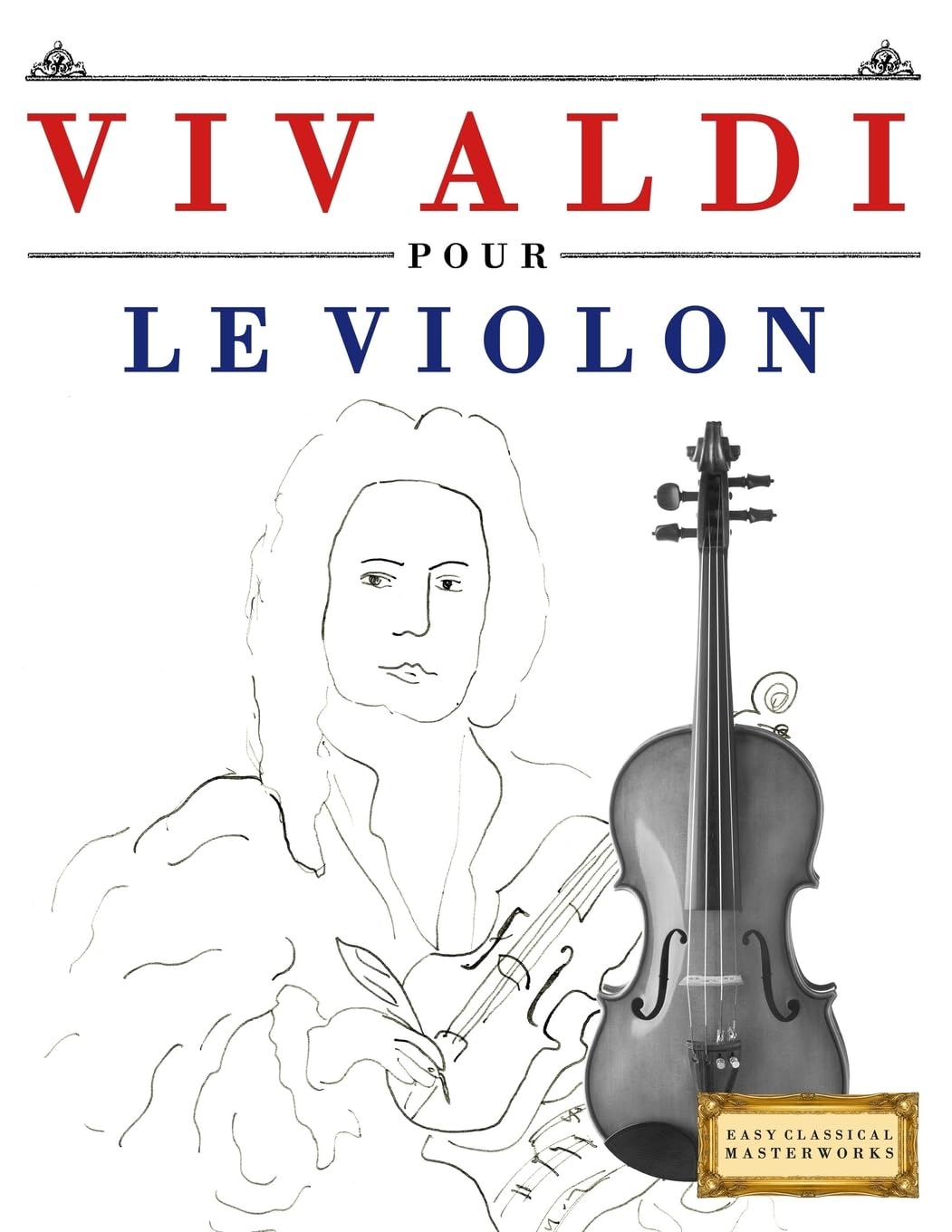 Vivaldi pour le Violon: 10 pièces faciles pour le Violon débutant livre Arts & Music