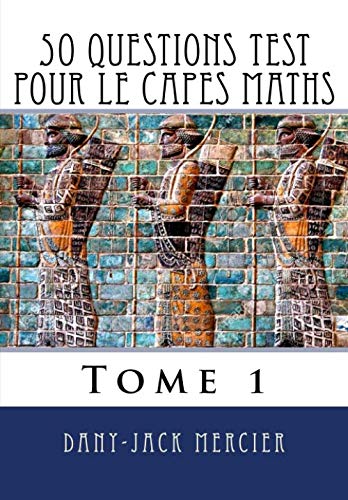 50 questions test pour le CAPES maths - Tome 1 book