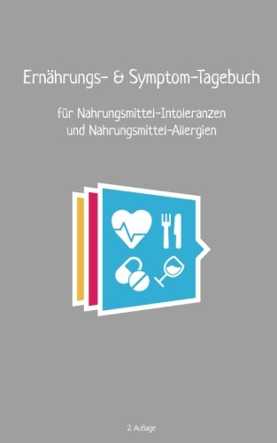 Ernährungs- und Symptom-Tagebuch (grau): für Nahrungsmittel-Intoleranzen und Nahrungsmittel-Allergien Health, Nutrition & Fitness