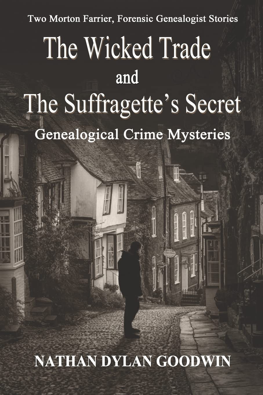 The Suffragette's Secret & The Wicked Trade (A Morton Farrier, Forensic Genealogist Story) Historical Fiction