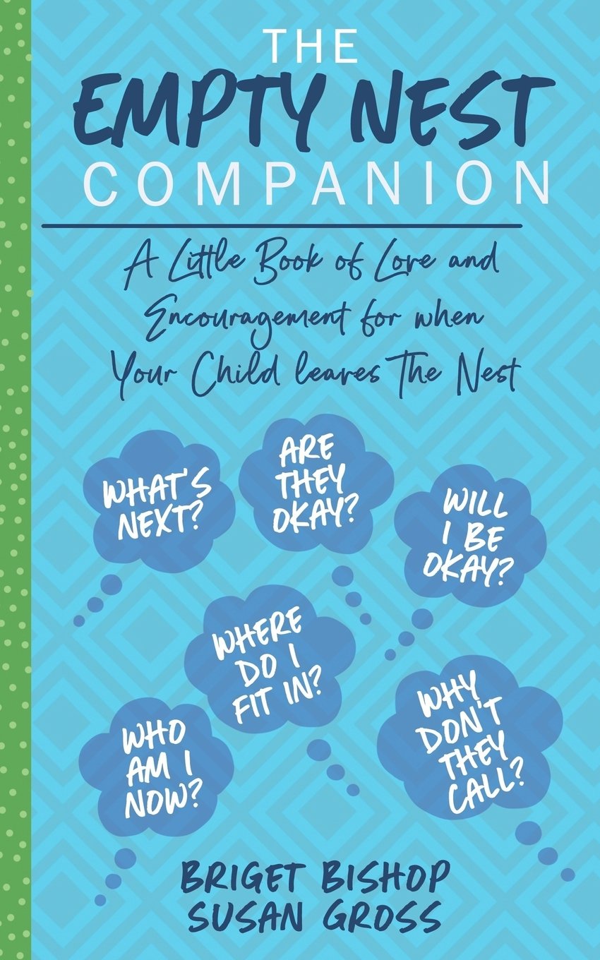 The Empty Nest Companion: A little book of love and encouragement for when your child leaves the nest Parents & Children