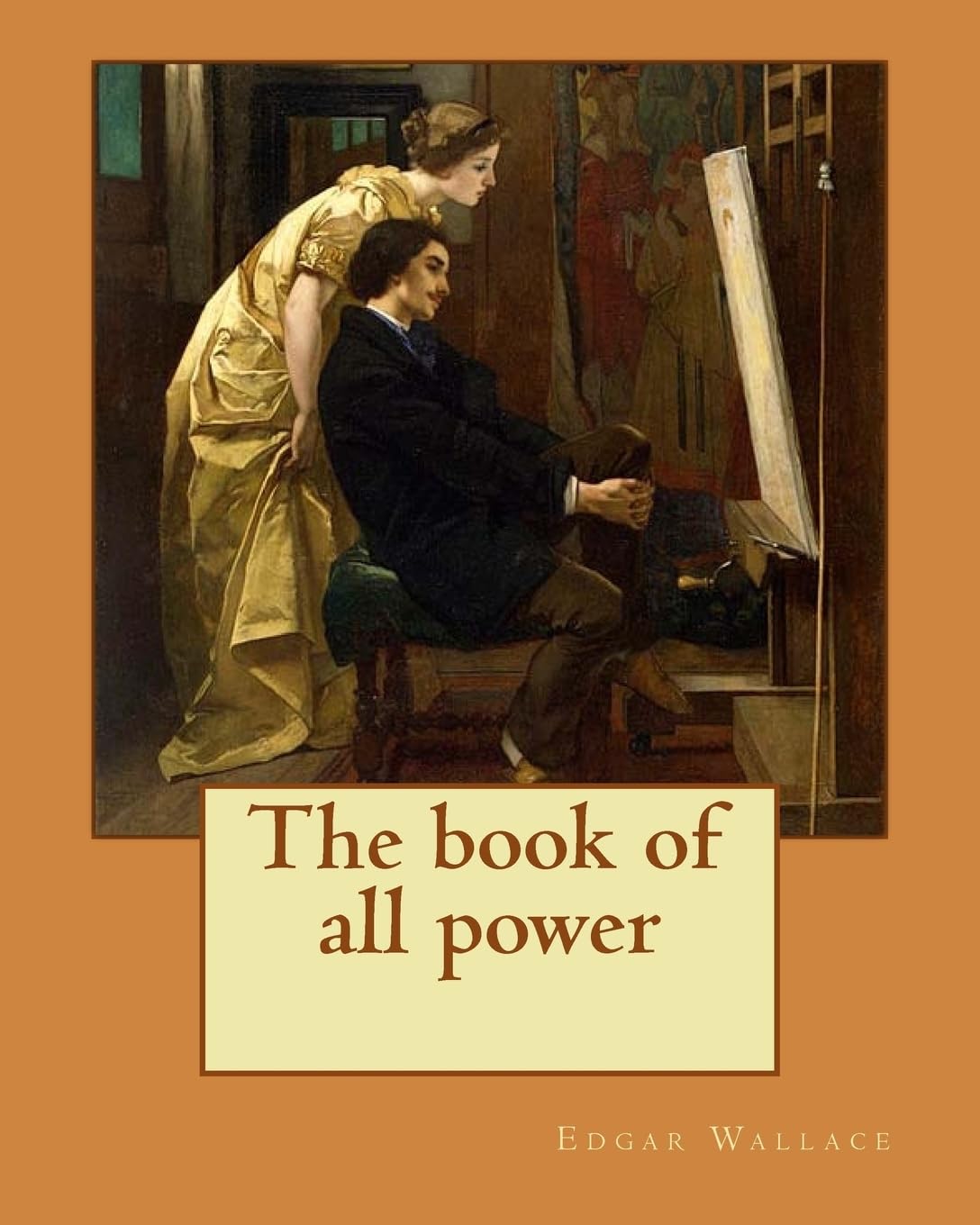 The book of all power. By: Edgar Wallace: If a man is not eager for adventure at the age of twenty-two, the enticement of romantic possibilities will never come to him. Contemporary literature Books