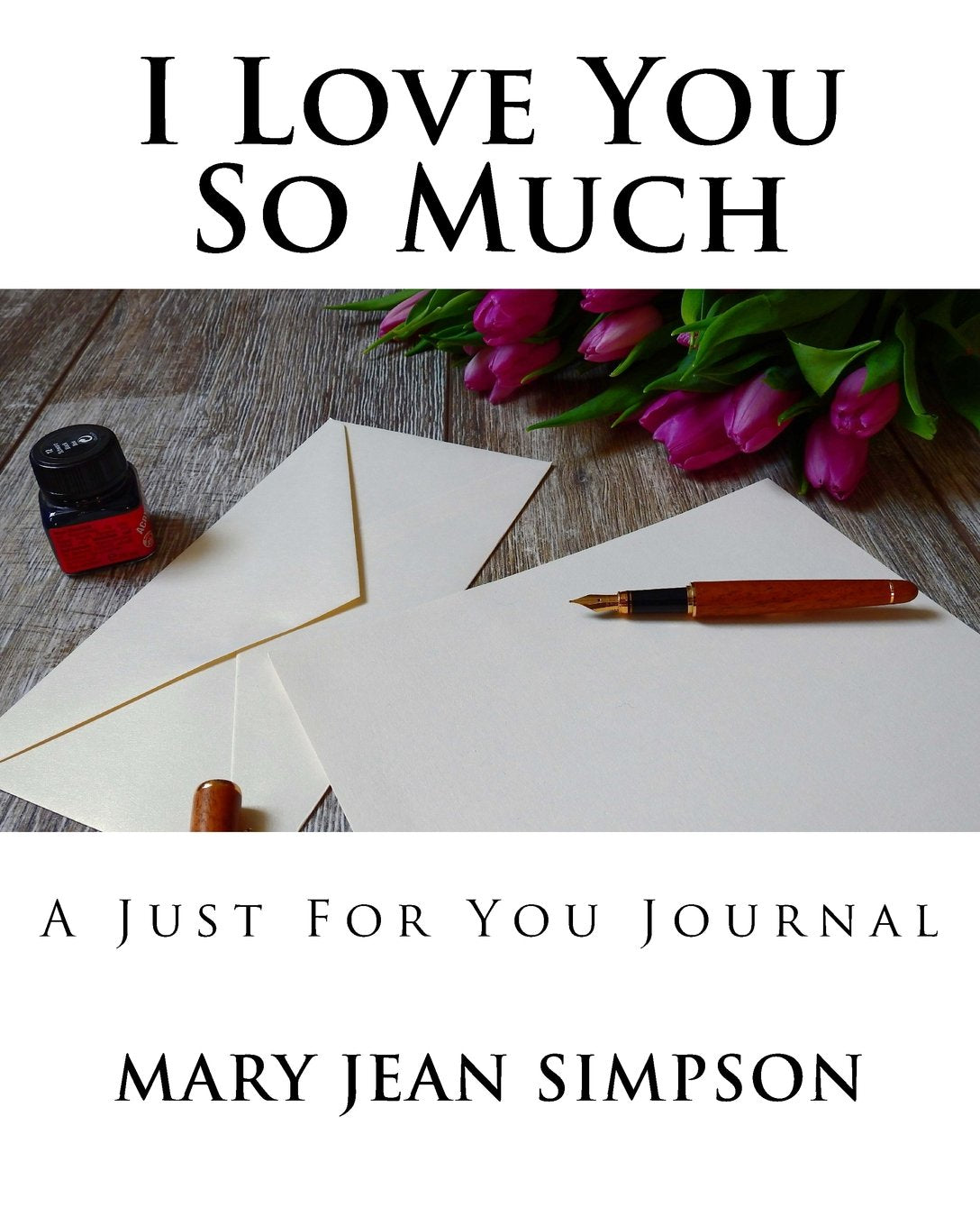 I Love You So Much: Just For You Journal Books