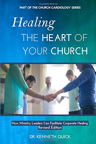 Healing the Heart of Your Church: How Ministry Leaders Can Facilitate Corporate Healing (Church Cardiology Series, Band 2) Religion & Esotericism