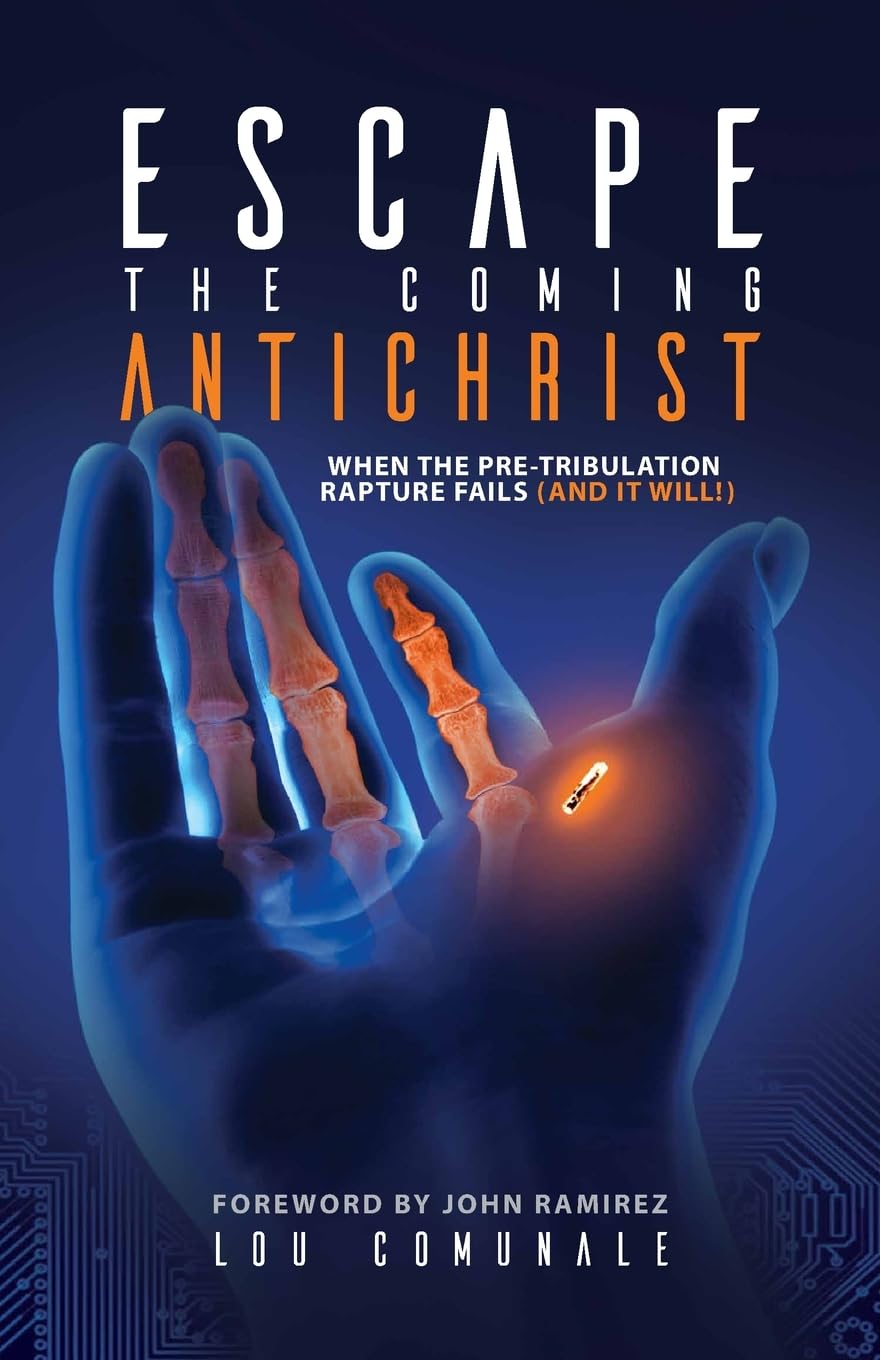 Escape the Coming Antichrist: When the Pre-Tribulation Rapture Fails (and it will!) Religion & Esotericism