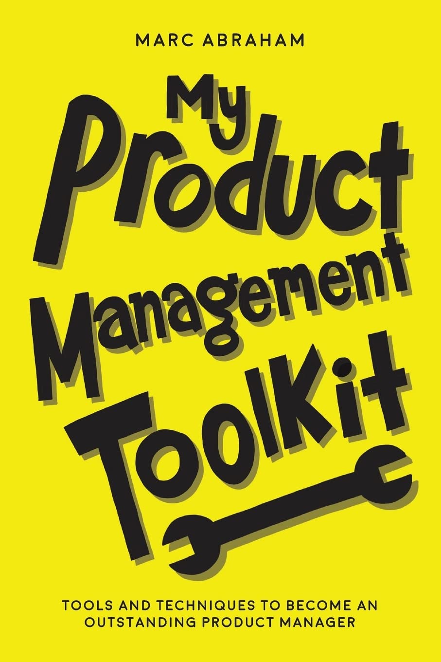 My Product Management Toolkit: Tools and Techniques to Become an Outstanding Product Manager Business, Finance & Career