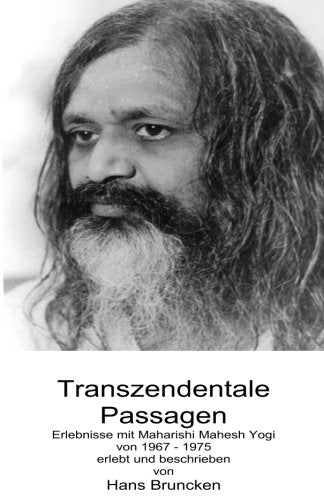 Transzendentale Passagen: Erlebnisse mit Maharishi Mahesh Yogi 1967 - 1975 Memories
