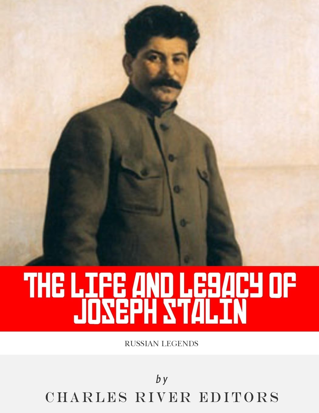 Russian Legends: The Life and Legacy of Joseph Stalin Biographies & Memoirs