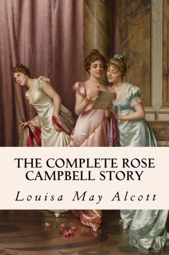 The Complete Rose Campbell Story: Eight Cousins and Rose in Bloom Contemporary literature