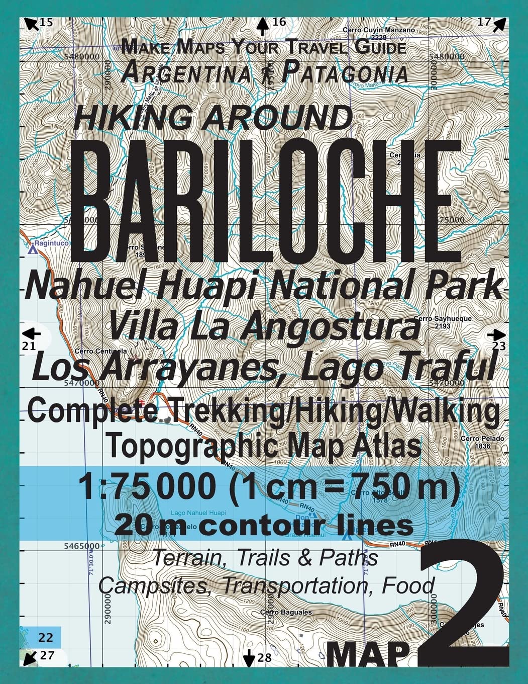Hiking Around Bariloche Map 2 Nahuel Huapi National Park Villa La Angostura Los Arrayanes, Lago Traful Complete Trekking/Hiking/Walking Topographic ... Guide Hiking Maps for Argentina Patagonia) Leisure, Home & Garden