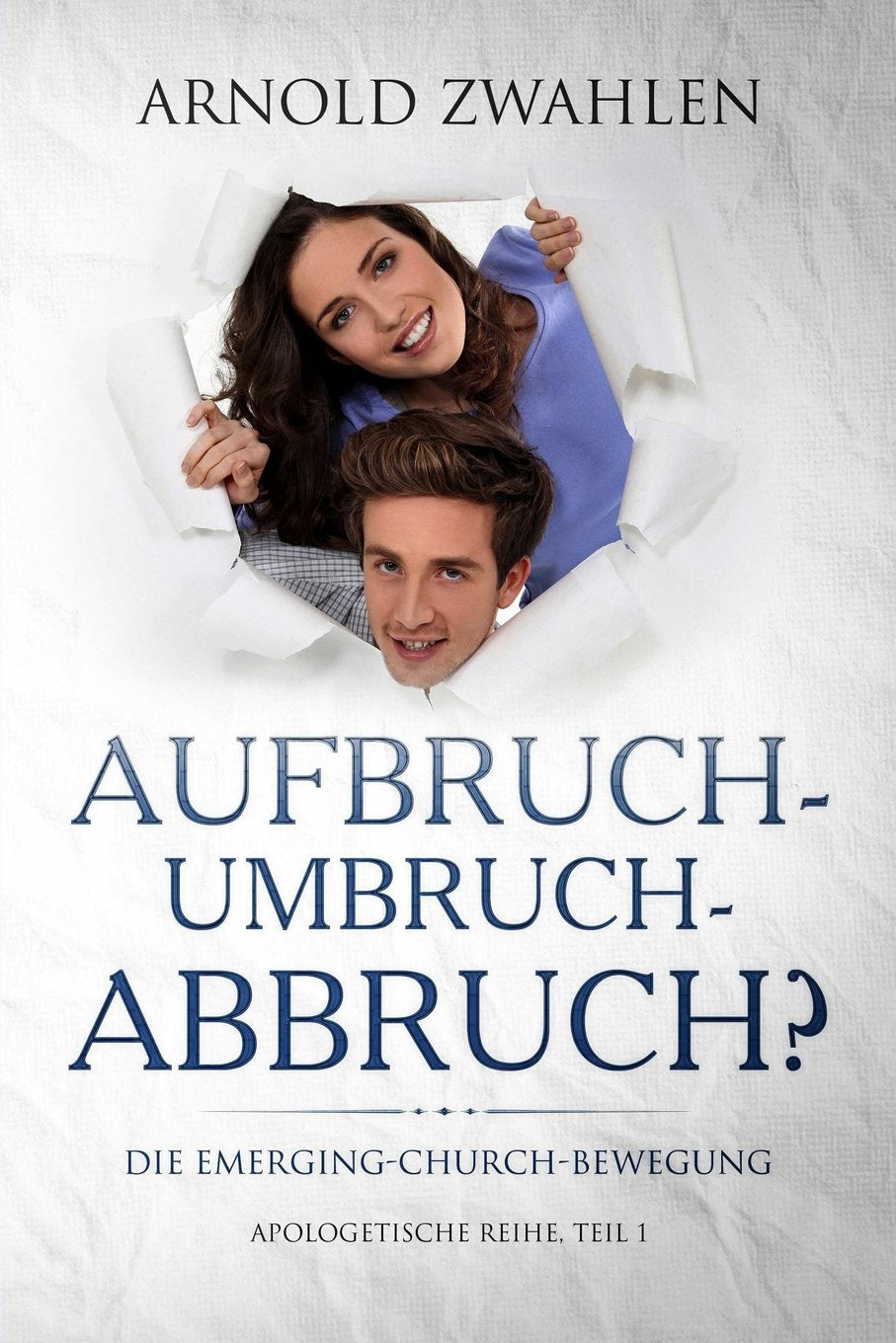 Aufbruch - Umbruch - Abbruch?: Die Emerging-Church-Bewegung (Apologetische Reihe, Band 1) Philosophy
