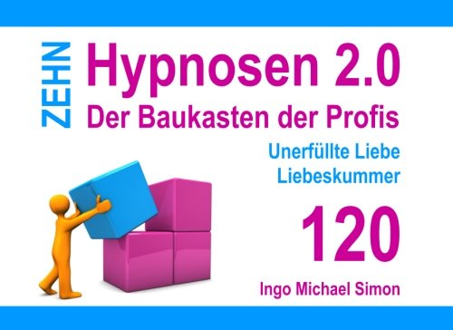 Zehn Hypnosen 2.0 - Band 120: Unerfüllte Liebe, Liebeskummer Psychology
