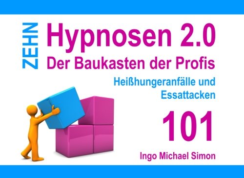 Zehn Hypnosen 2.0 - Band 101: Heißhungeranfälle und Essattacken Psychology
