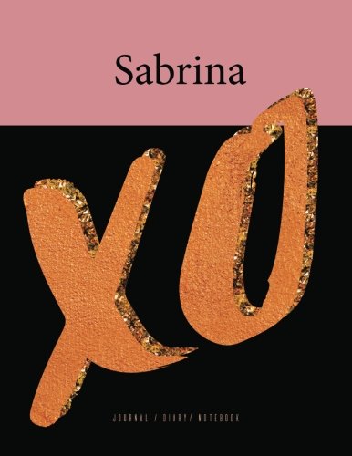 Sabrina XO Journal Diary Notebook: Trendy Fashion Name Gift, Blush Pink, Black, And Faux Rose Gold Cover, Large 8.5 x 11 (Gift Journal For Women And Girls) Books