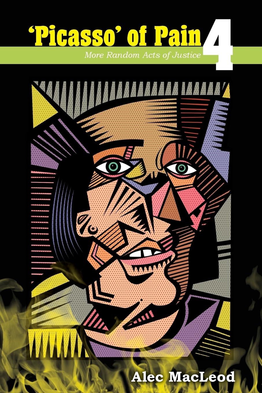Picasso of Pain 4: More Random Acts of Justice Action & Adventure