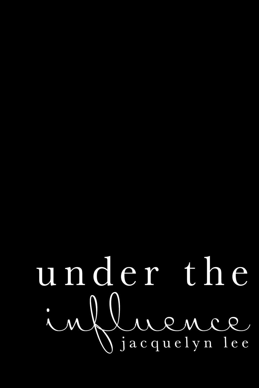 under the influence: a journey of abuse, trauma, and grief through poetry Poetry