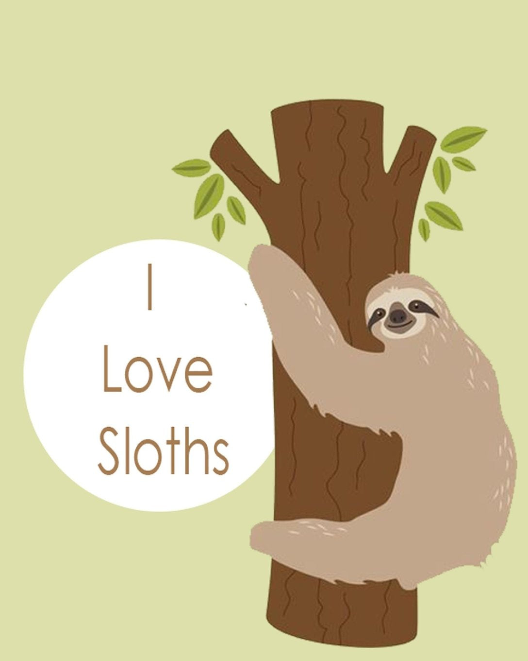 I Love Sloths: Inspirational Floral Notebook, 8 X 10" 110 Pages (A Composition Book Journal, Band 10) Lifestyle
