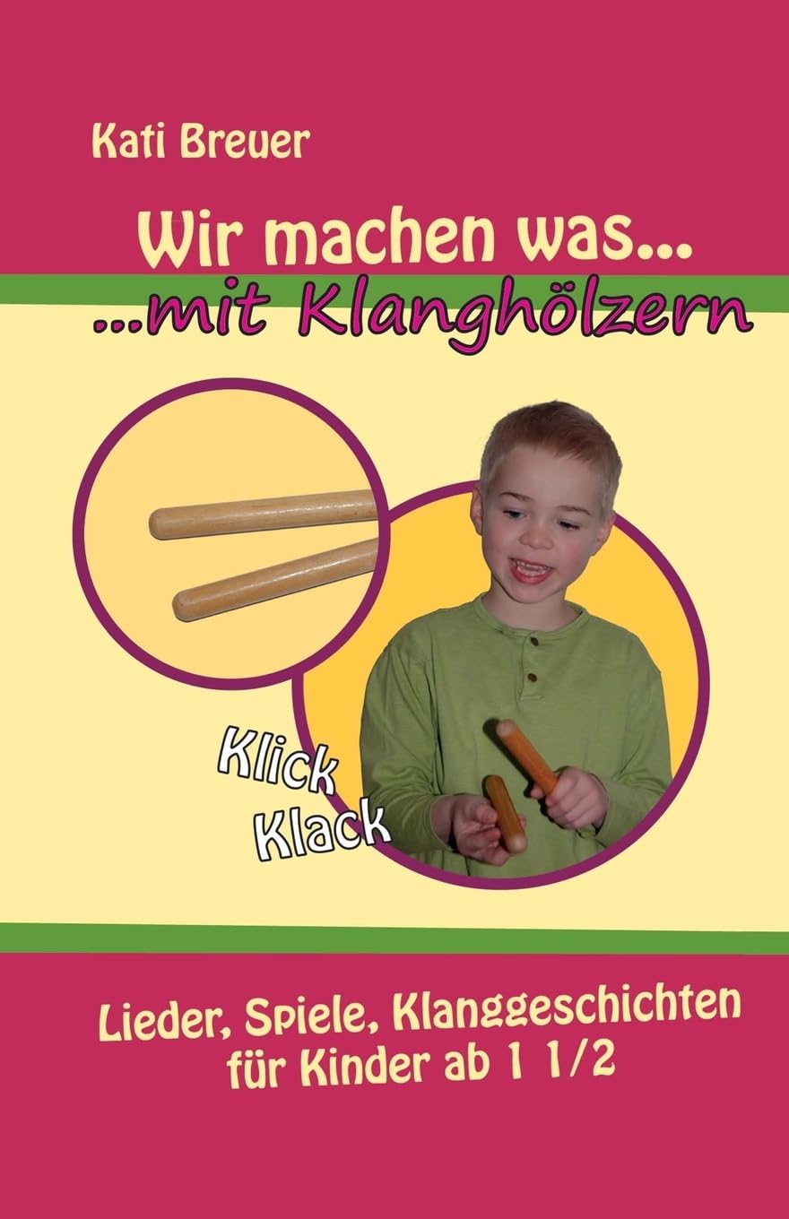 Wir machen was mit Klanghölzern: Lieder, Spiele, Klanggeschichten für Kinder ab 1 ½ Jahren: Lieder, Spiele, Klanggeschichten für Kinder ab 1 1/2 Jahren Study Guides