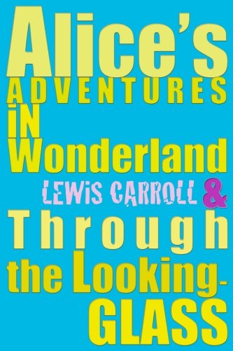 Alice's Adventures in Wonderland & Through the Looking-Glass Classics