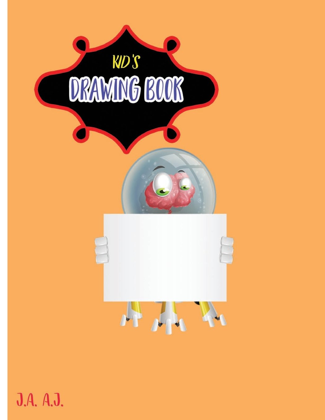 Kid's Drawing Book: Sketchbook for kids : Large 8.5 X 11 Blank, Unlined, 108 pages (A.J's The Best Kid's Drawing Book, Band 7) Non-fiction