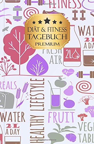 Diät und Fitness Tagebuch PREMIUM "green 3": Ein Diättagebuch zum Eintragen für mehr Motivation beim Abnehmen nach Plan in 90 Tagen - Für Frauen und Männer, A5, Softcover Health, Nutrition & Fitness