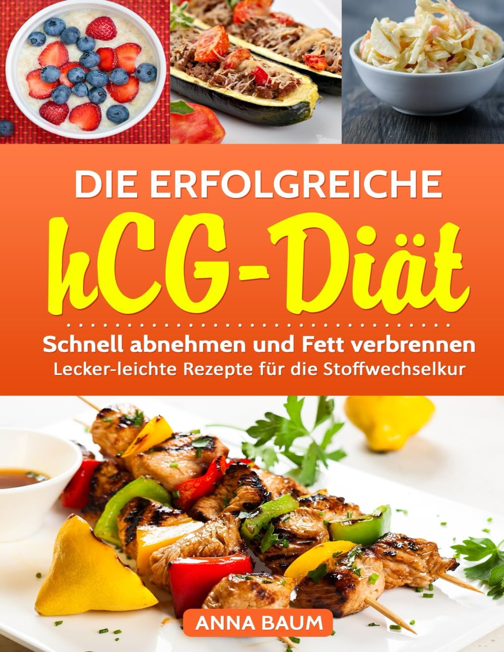 Die erfolgreiche hCG-Diät: Schnell abnehmen und Fett verbrennen! Lecker-leichte Rezepte für die Stoffwechselkur book