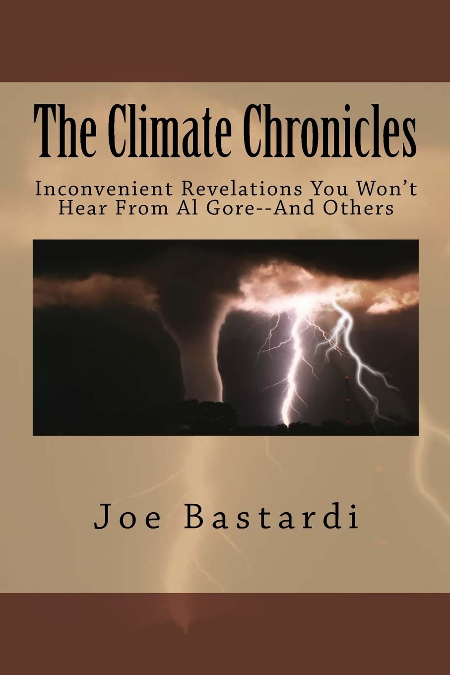 The Climate Chronicles: Inconvenient Revelations You Won't Hear From Al Gore--And Others Mathematics