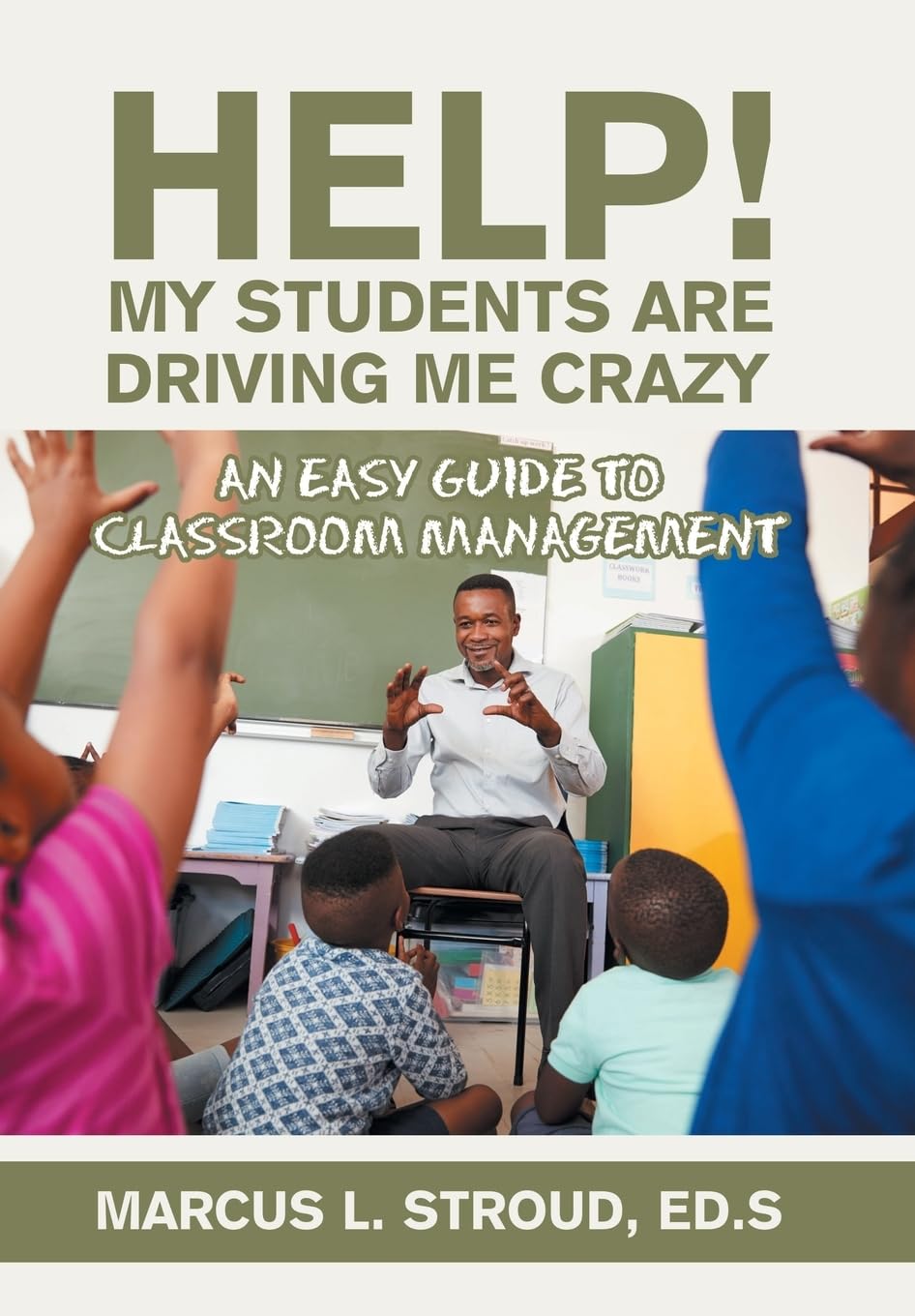 Help! My Students Are Driving Me Crazy: An Easy Guide to Classroom Management book